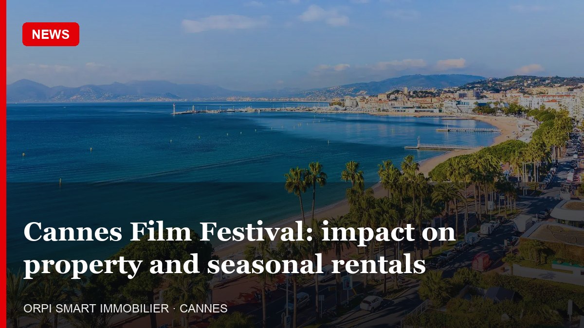 Cannes Film Festival: impact on property and seasonal rentals